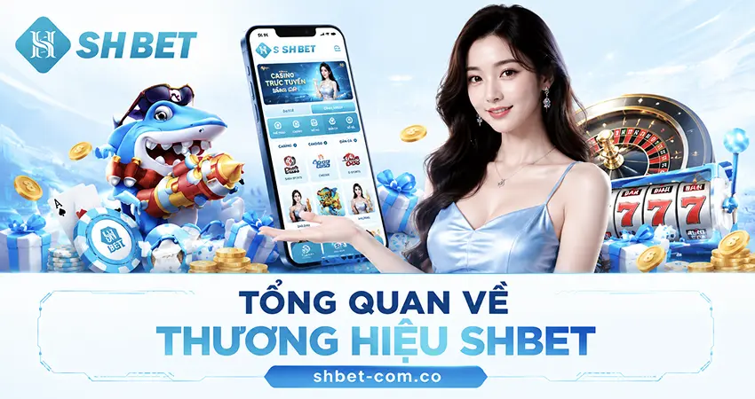 Tổng Quan Về Thương Hiệu SHBET